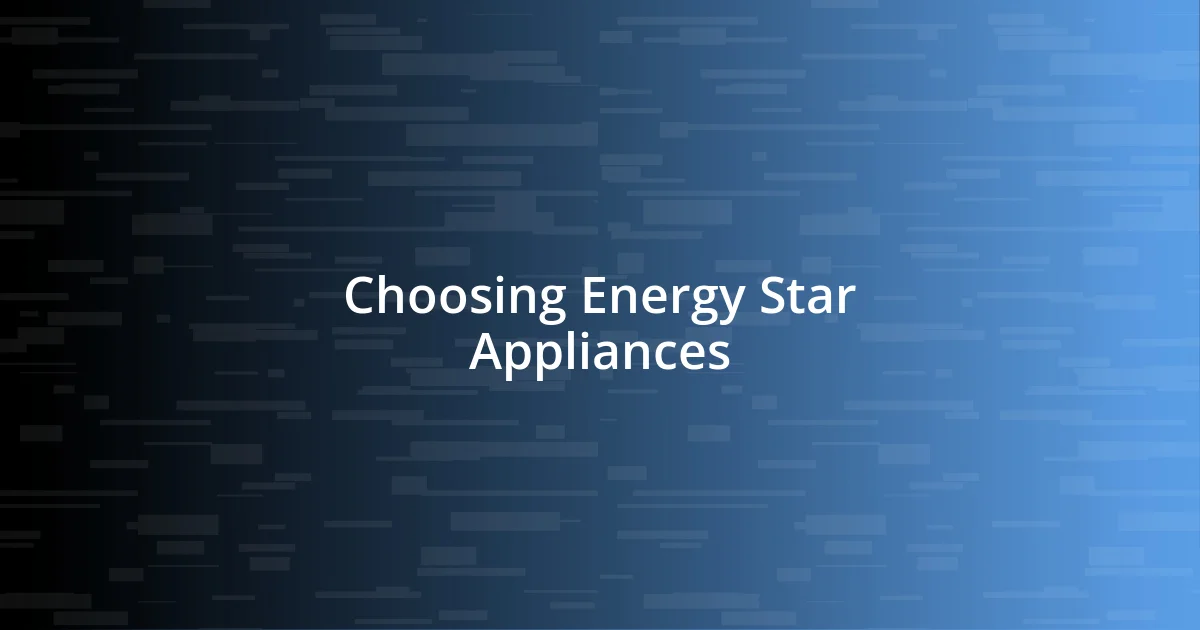 Choosing Energy Star Appliances