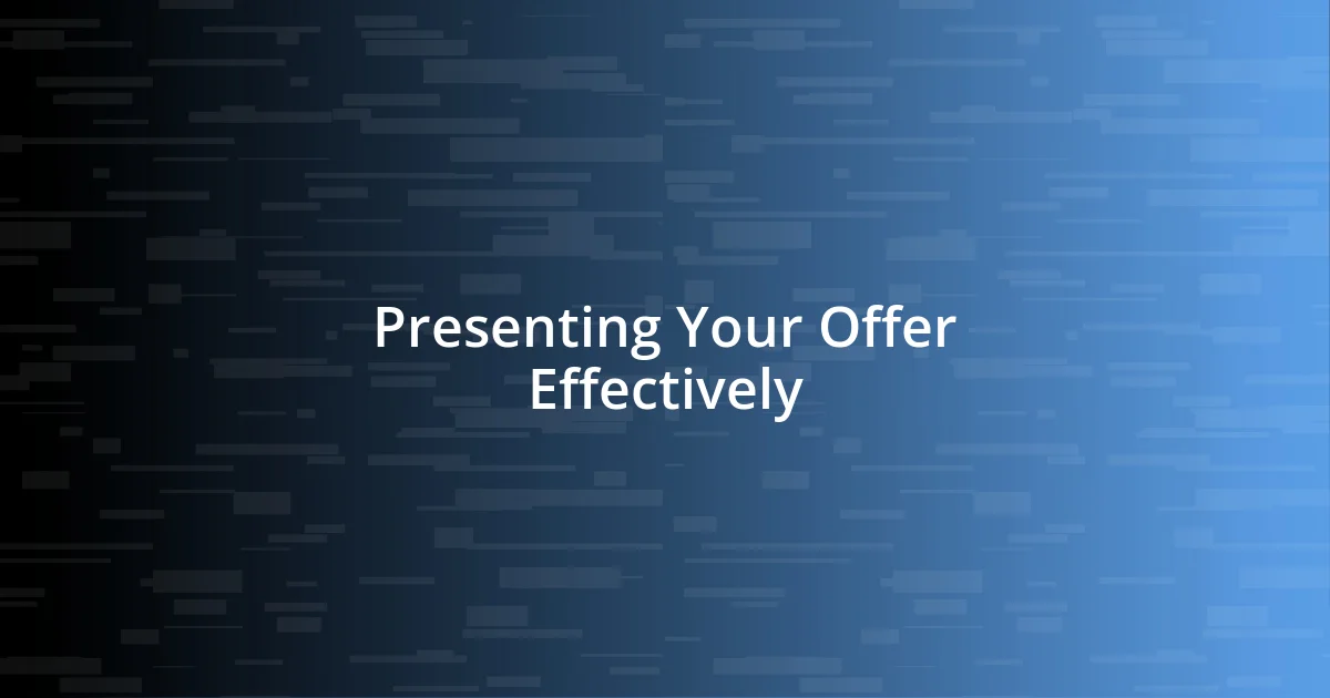 Presenting Your Offer Effectively