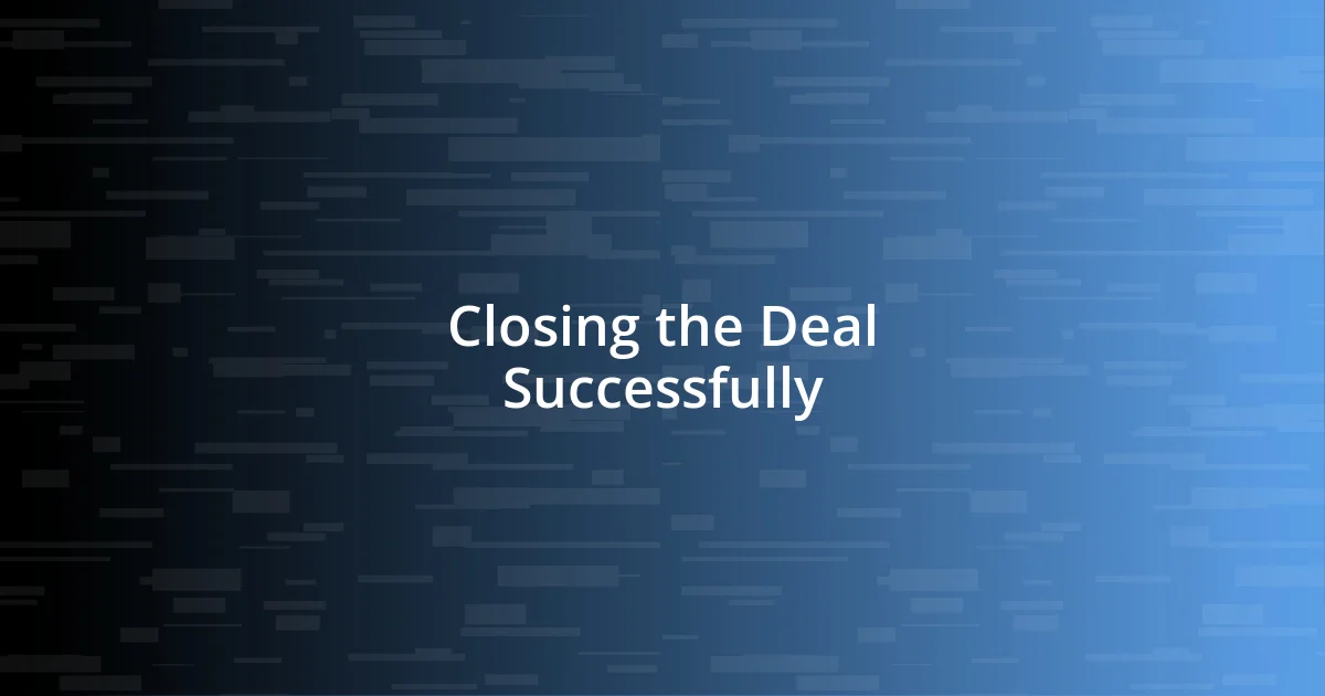 Closing the Deal Successfully