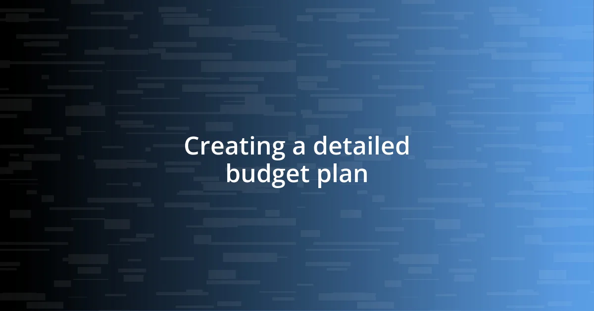 Creating a detailed budget plan