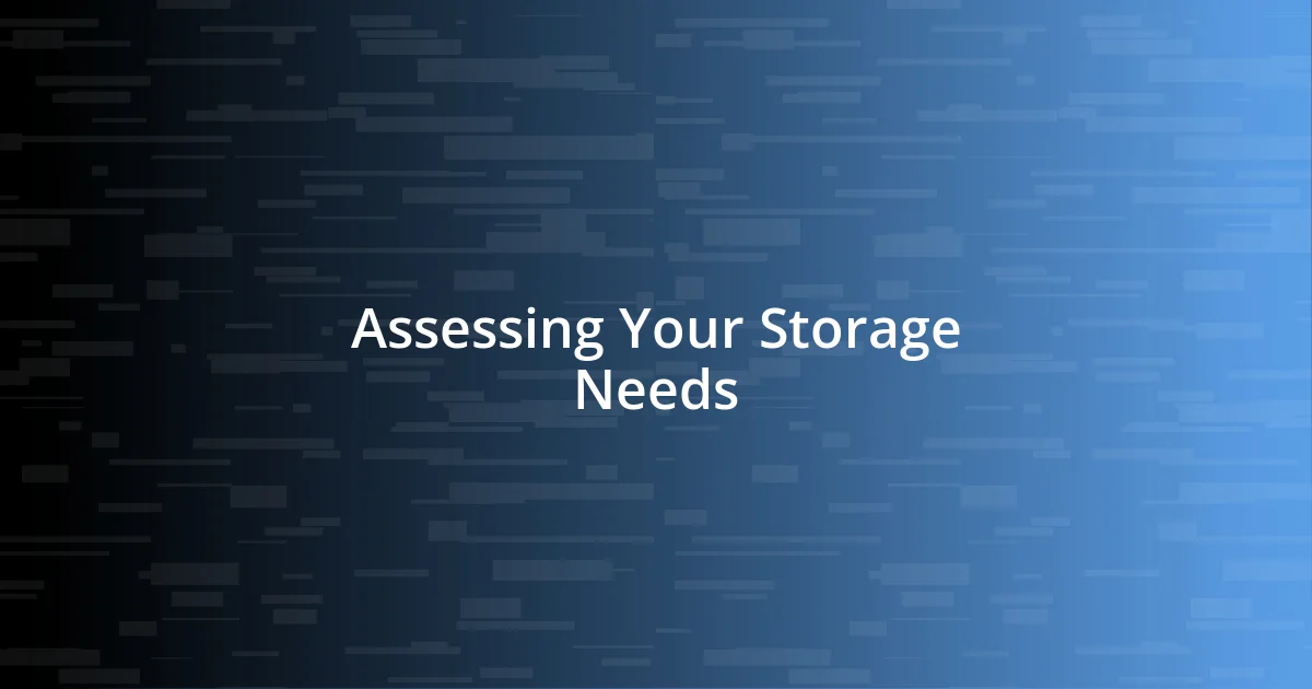 Assessing Your Storage Needs