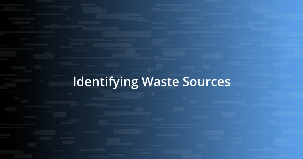 Identifying Waste Sources