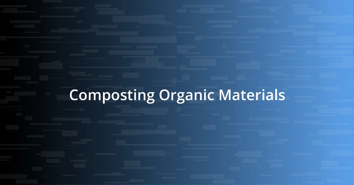 Composting Organic Materials