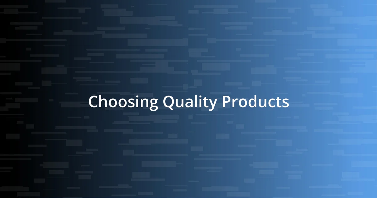 Choosing Quality Products