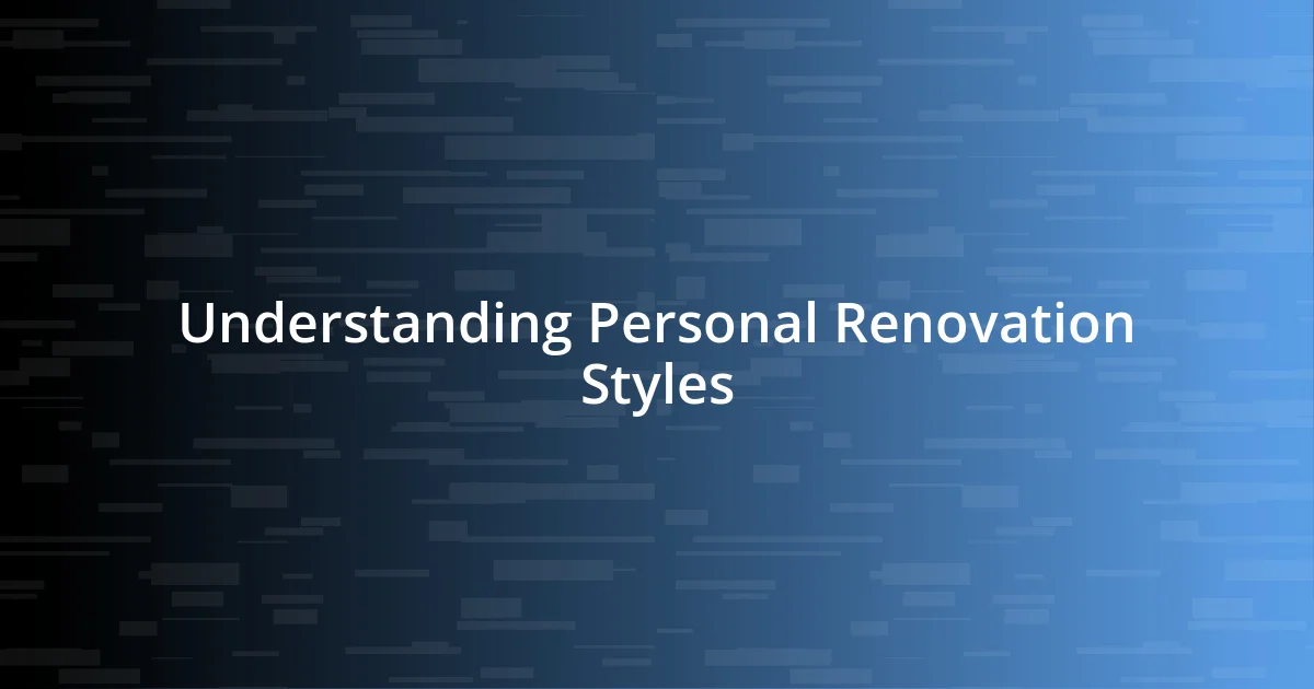 Understanding Personal Renovation Styles