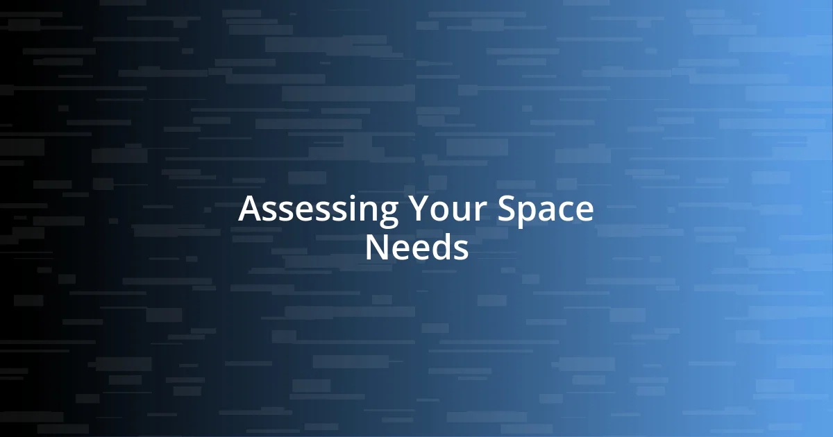 Assessing Your Space Needs