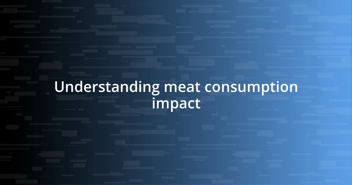 Understanding meat consumption impact