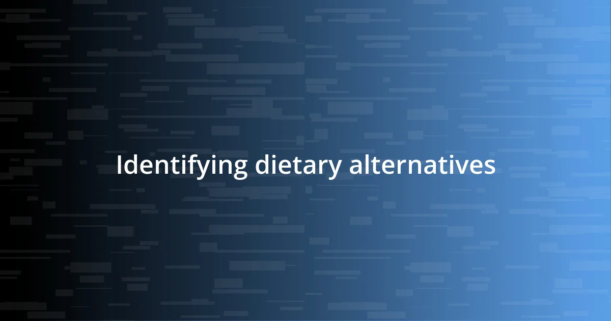 Identifying dietary alternatives