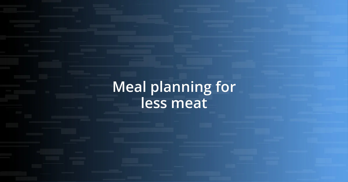 Meal planning for less meat