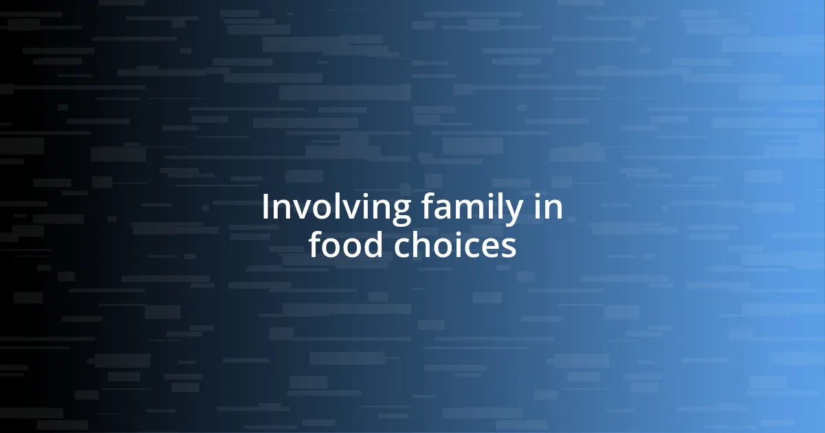 Involving family in food choices