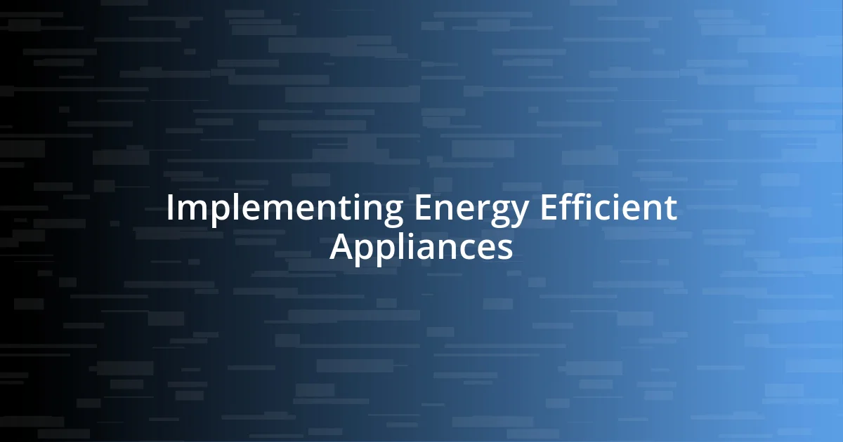 Implementing Energy Efficient Appliances