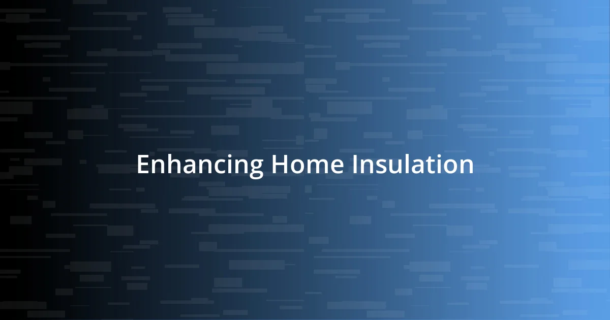 Enhancing Home Insulation