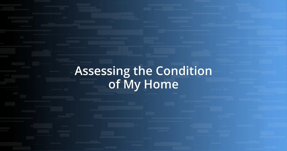 Assessing the Condition of My Home