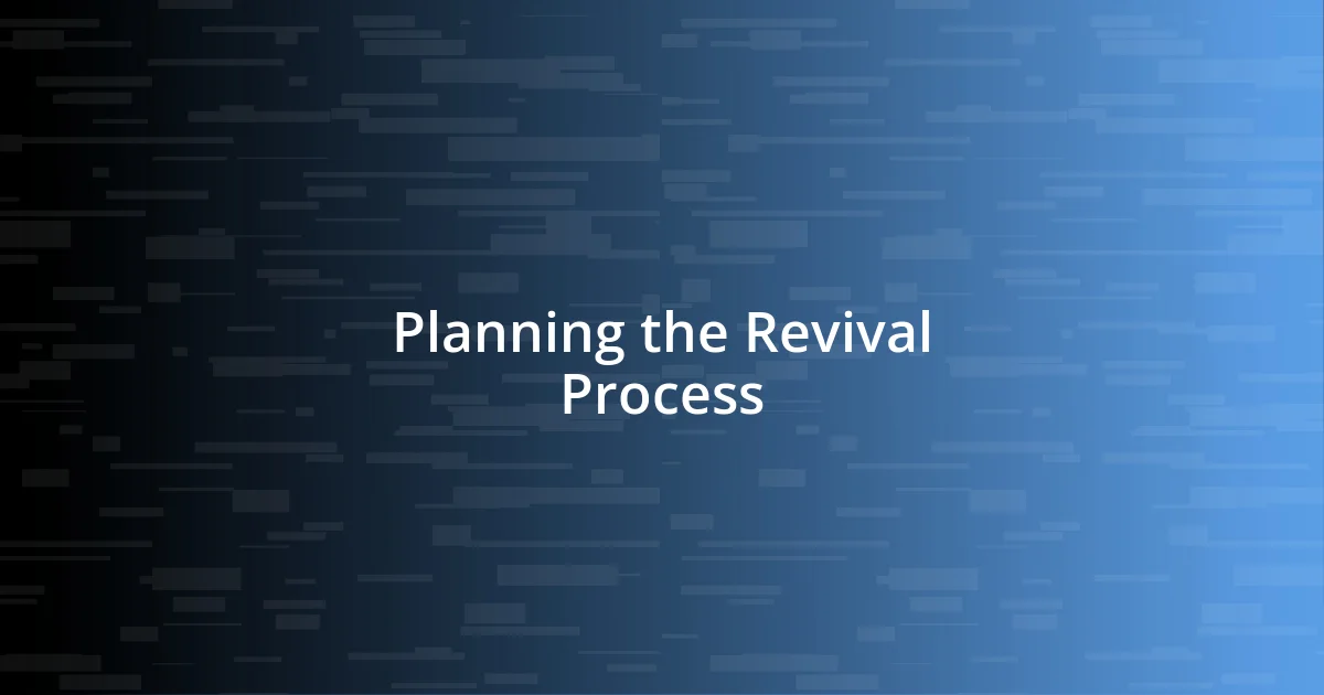 Planning the Revival Process