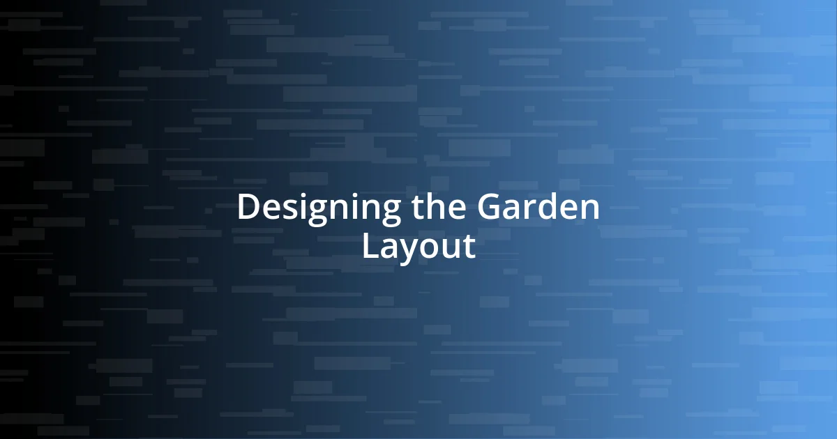 Designing the Garden Layout