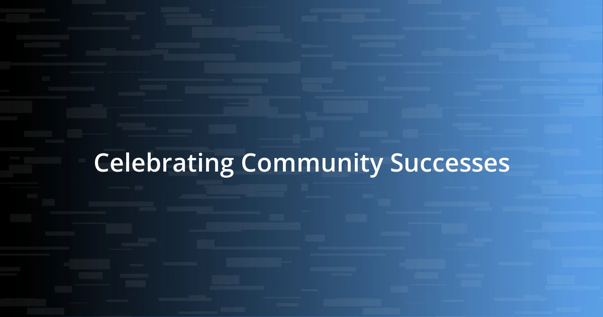 Celebrating Community Successes