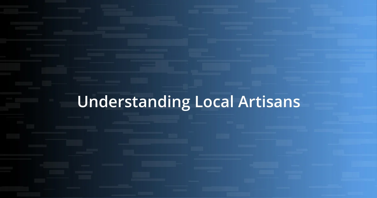 Understanding Local Artisans