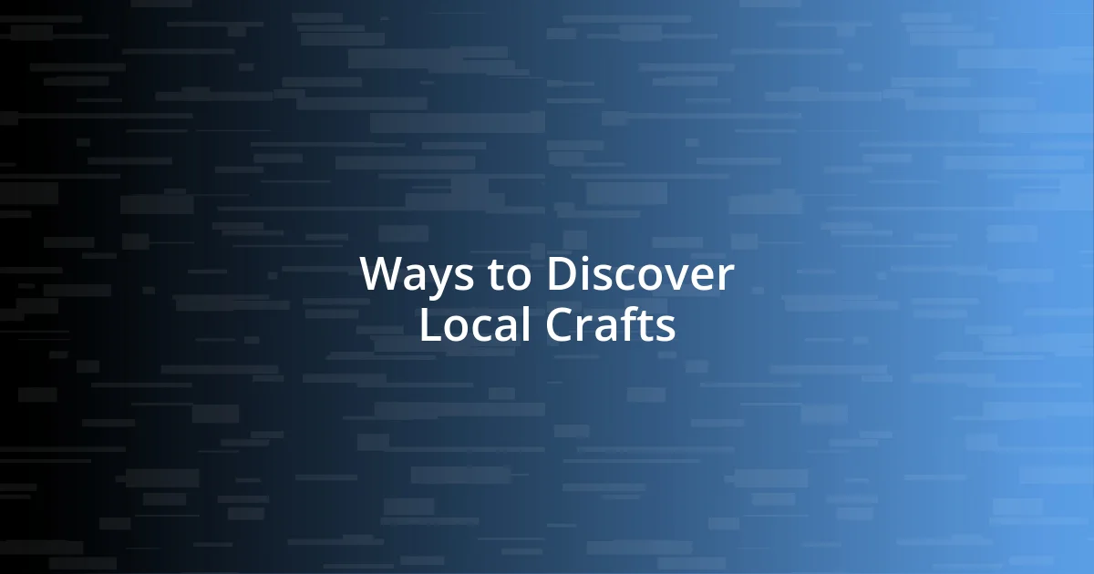 Ways to Discover Local Crafts