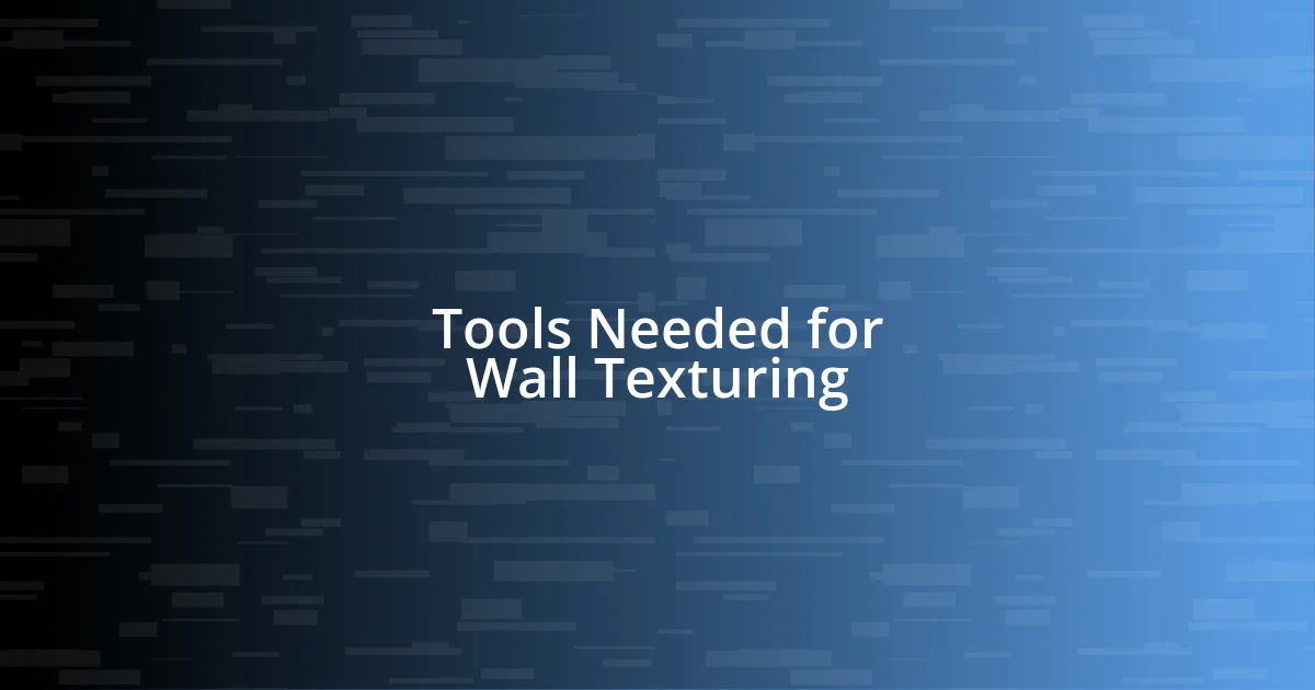 Tools Needed for Wall Texturing