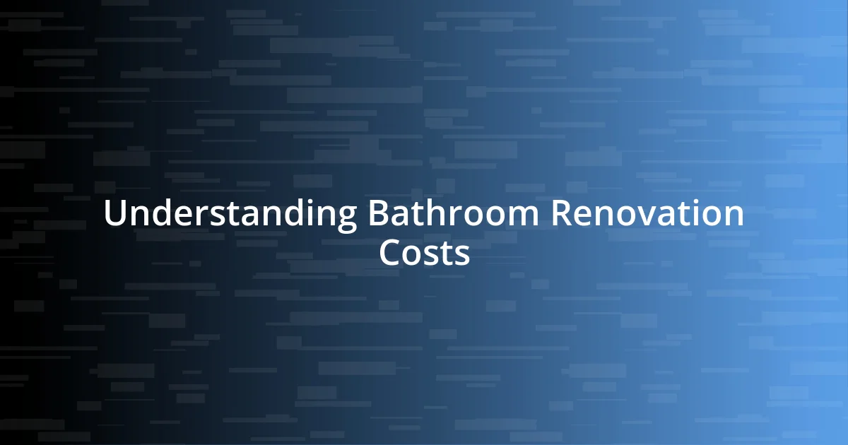 Understanding Bathroom Renovation Costs