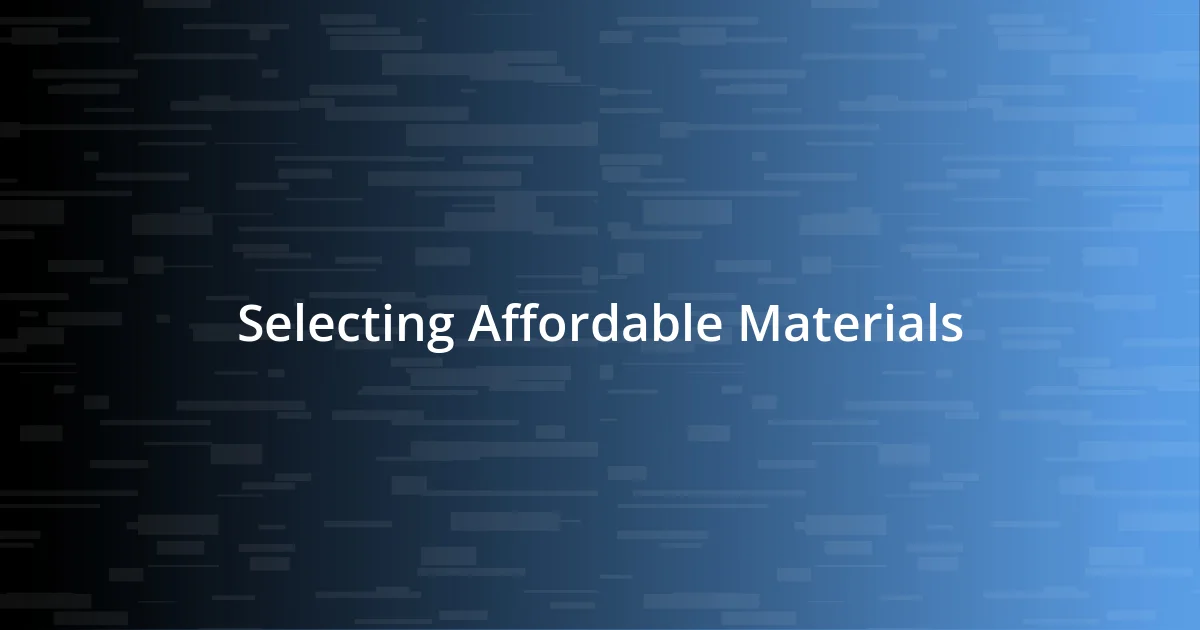 Selecting Affordable Materials