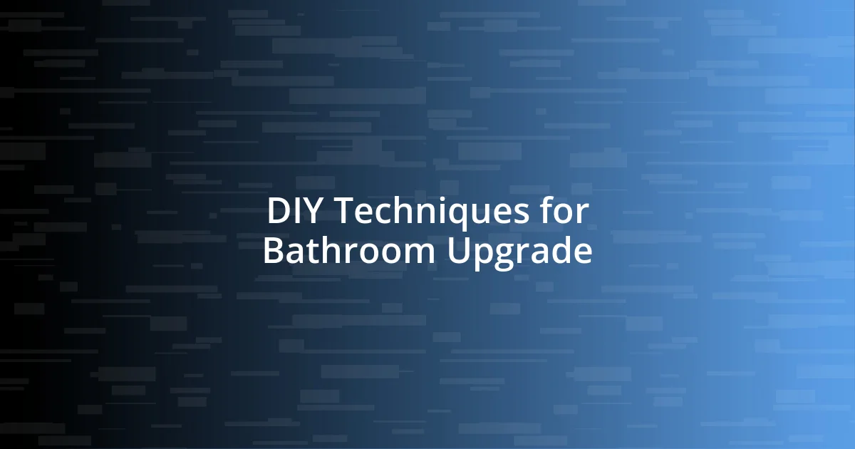 DIY Techniques for Bathroom Upgrade