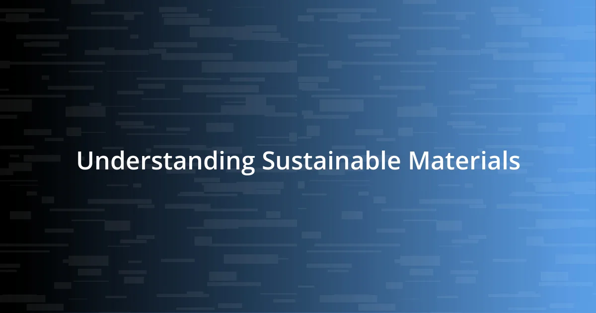 Understanding Sustainable Materials