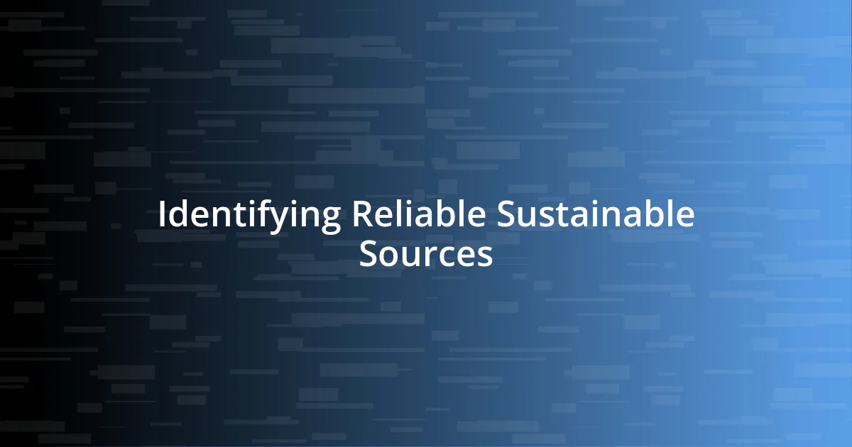 Identifying Reliable Sustainable Sources