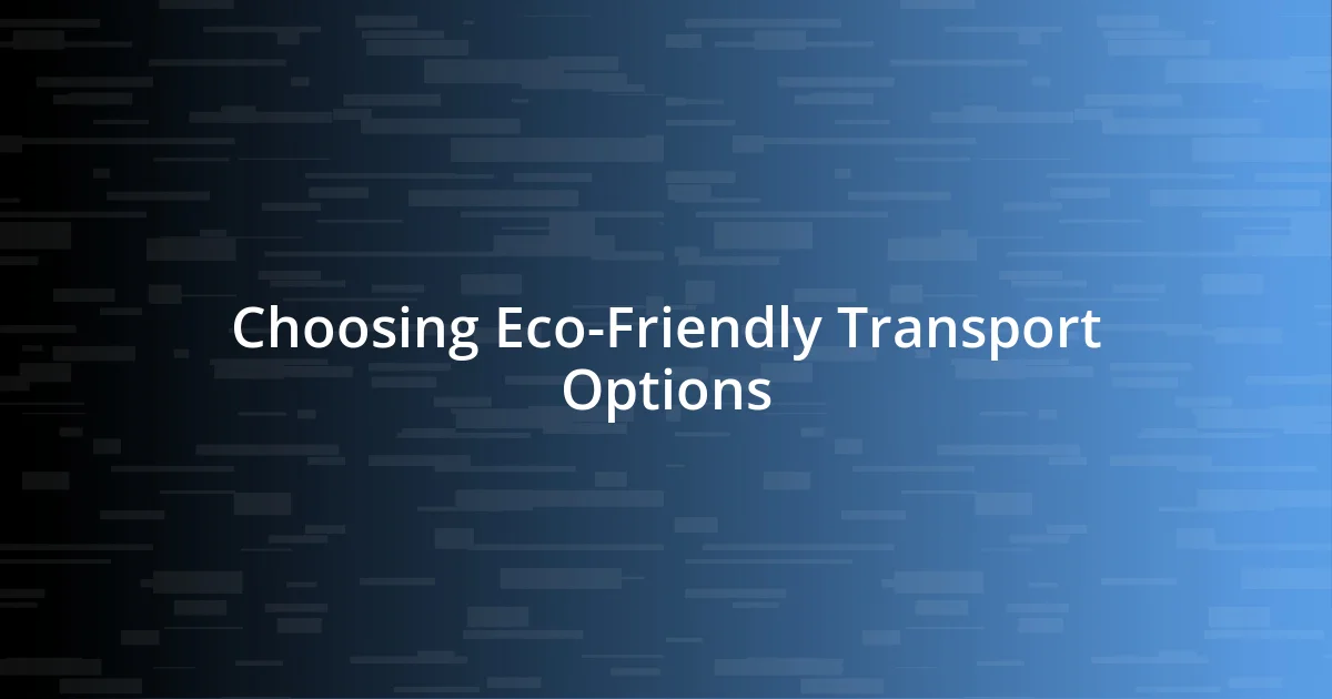 Choosing Eco-Friendly Transport Options