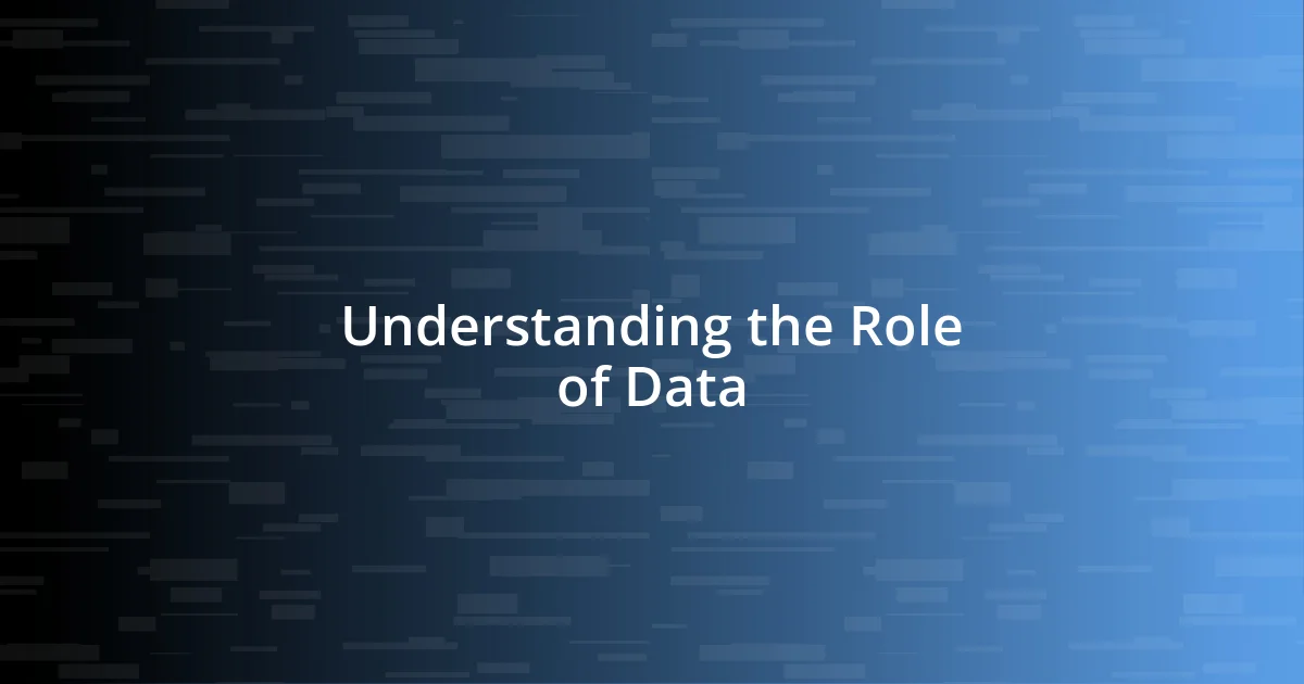 Understanding the Role of Data