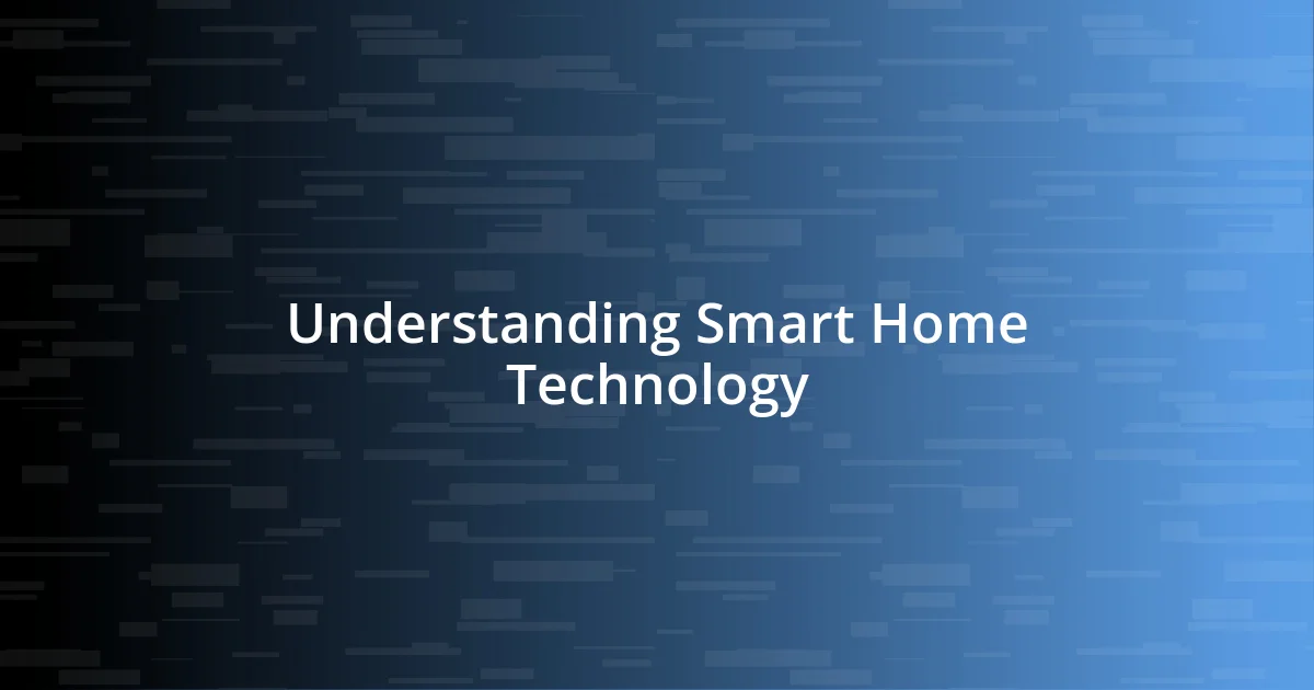 Understanding Smart Home Technology