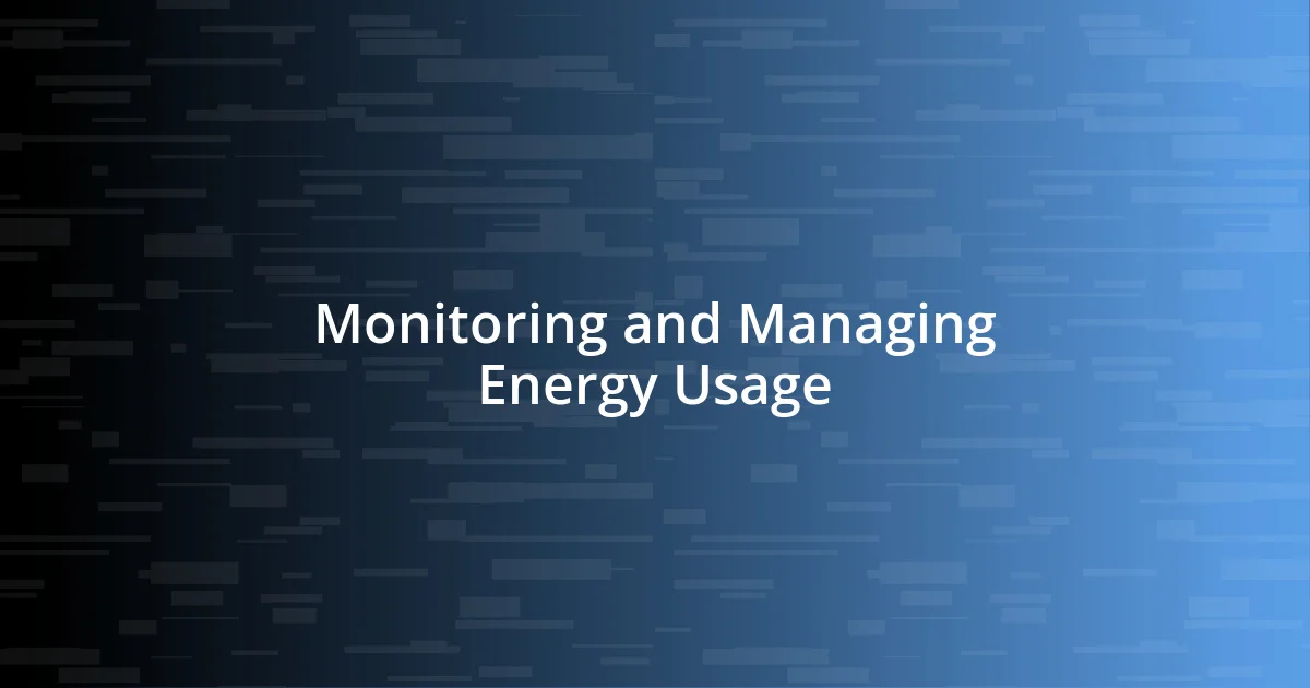 Monitoring and Managing Energy Usage