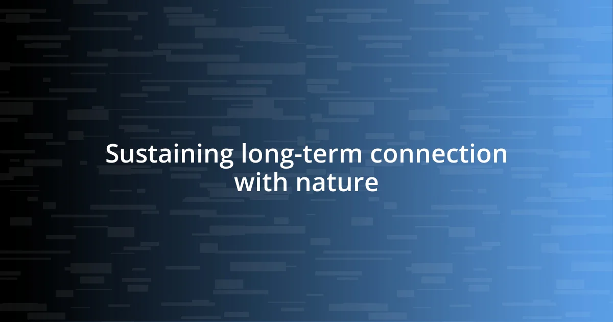 Sustaining long-term connection with nature