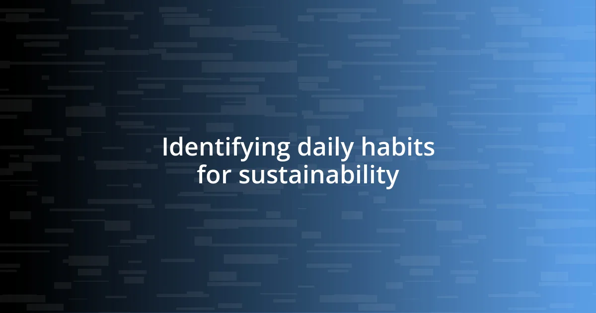 Identifying daily habits for sustainability