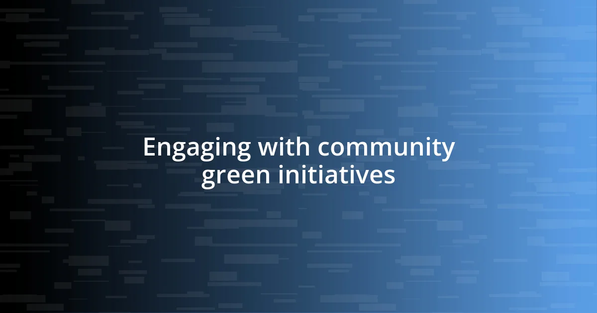 Engaging with community green initiatives