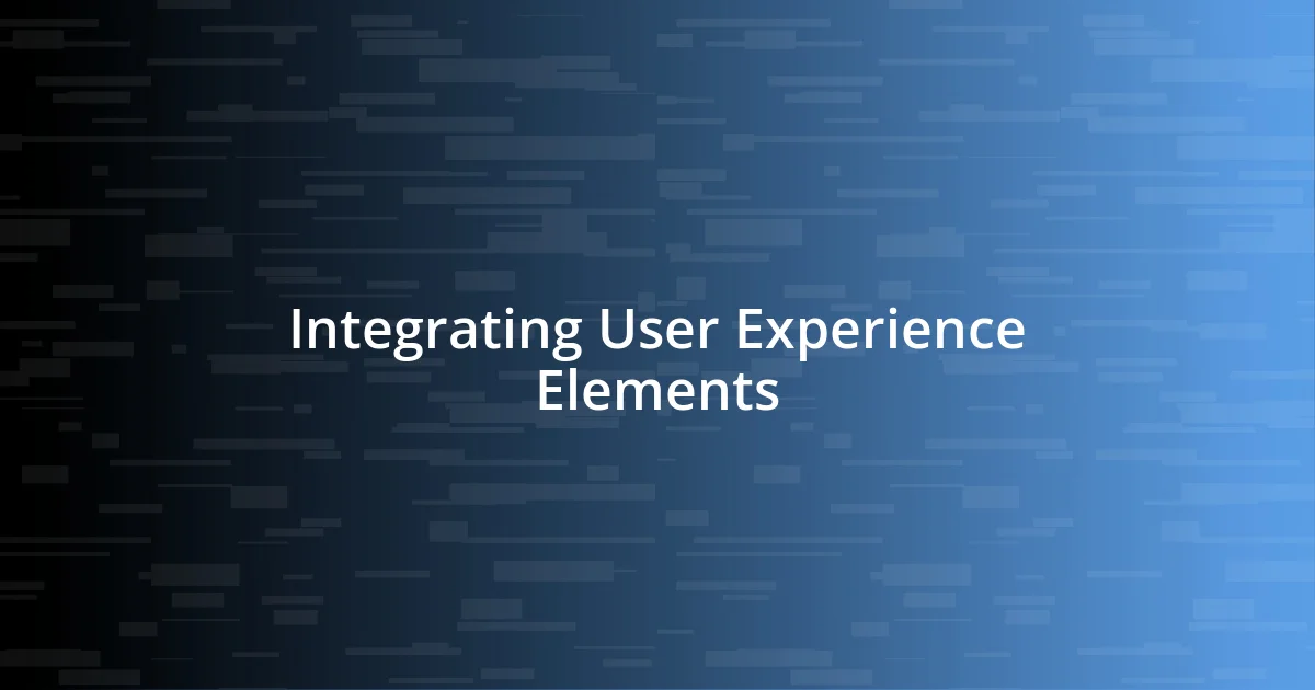 Integrating User Experience Elements