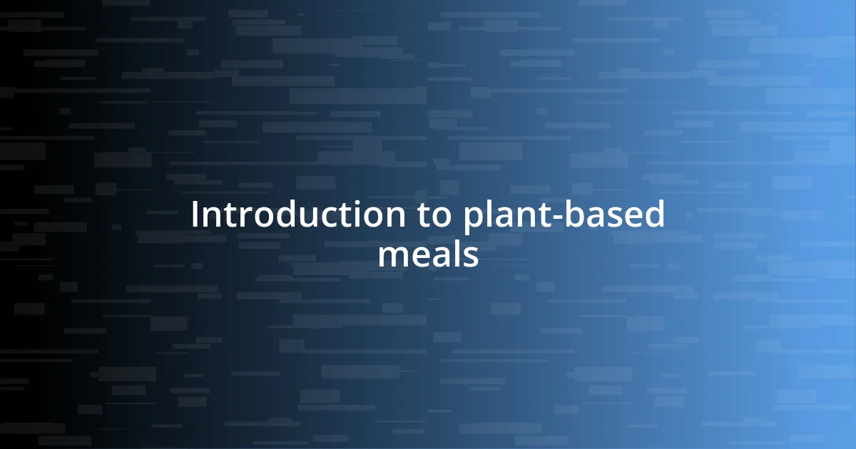 Introduction to plant-based meals