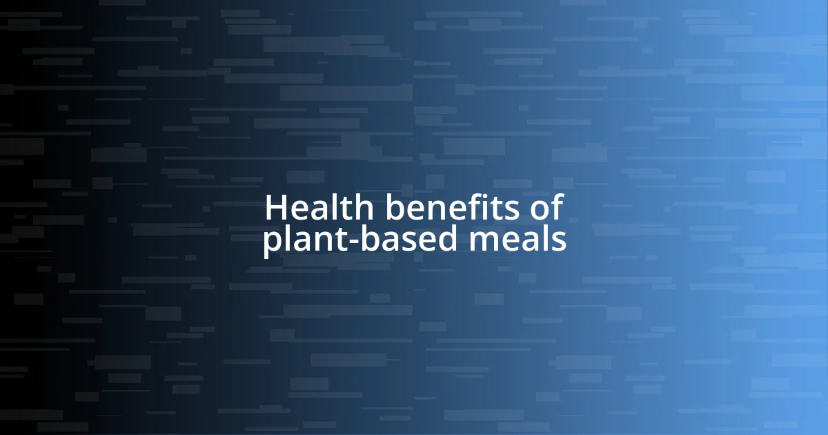 Health benefits of plant-based meals