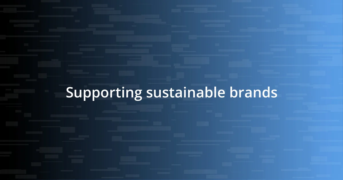 Supporting sustainable brands