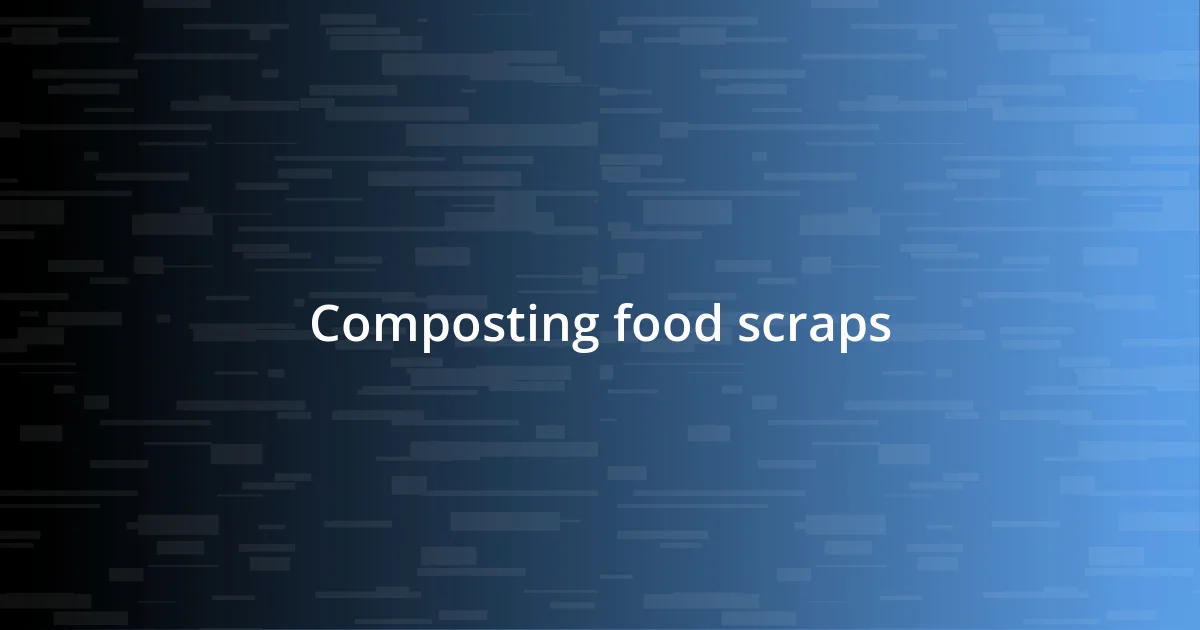 Composting food scraps