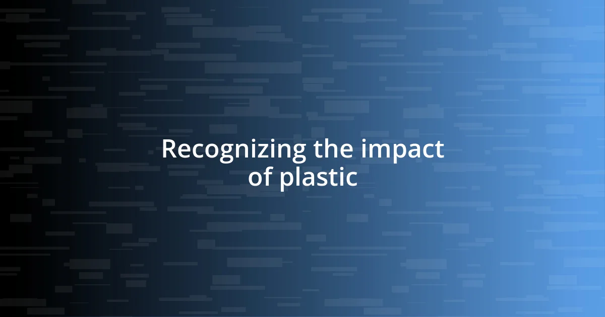 Recognizing the impact of plastic