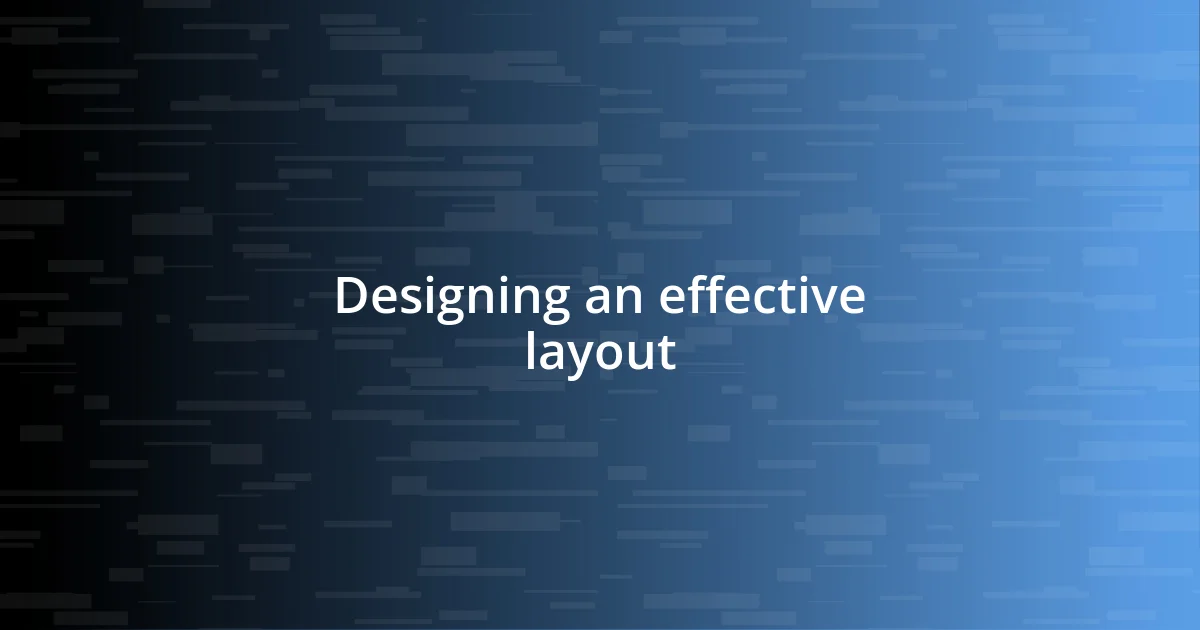 Designing an effective layout