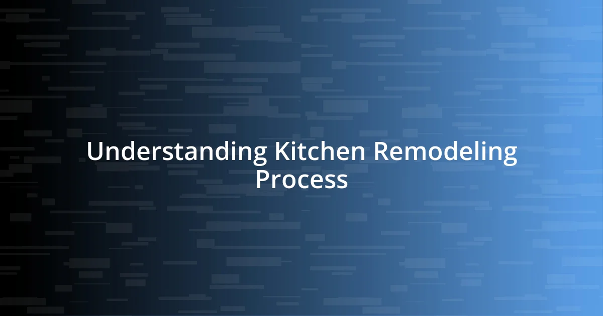 Understanding Kitchen Remodeling Process