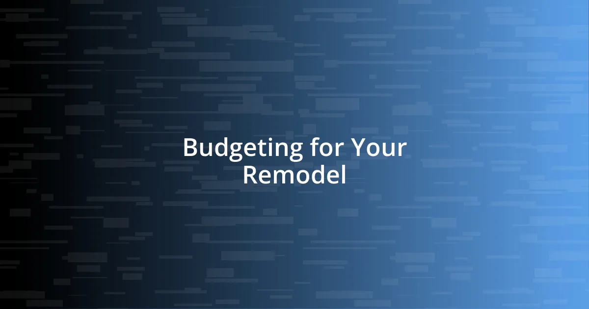 Budgeting for Your Remodel