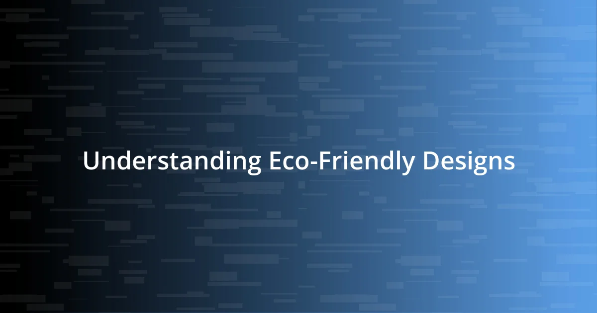 Understanding Eco-Friendly Designs