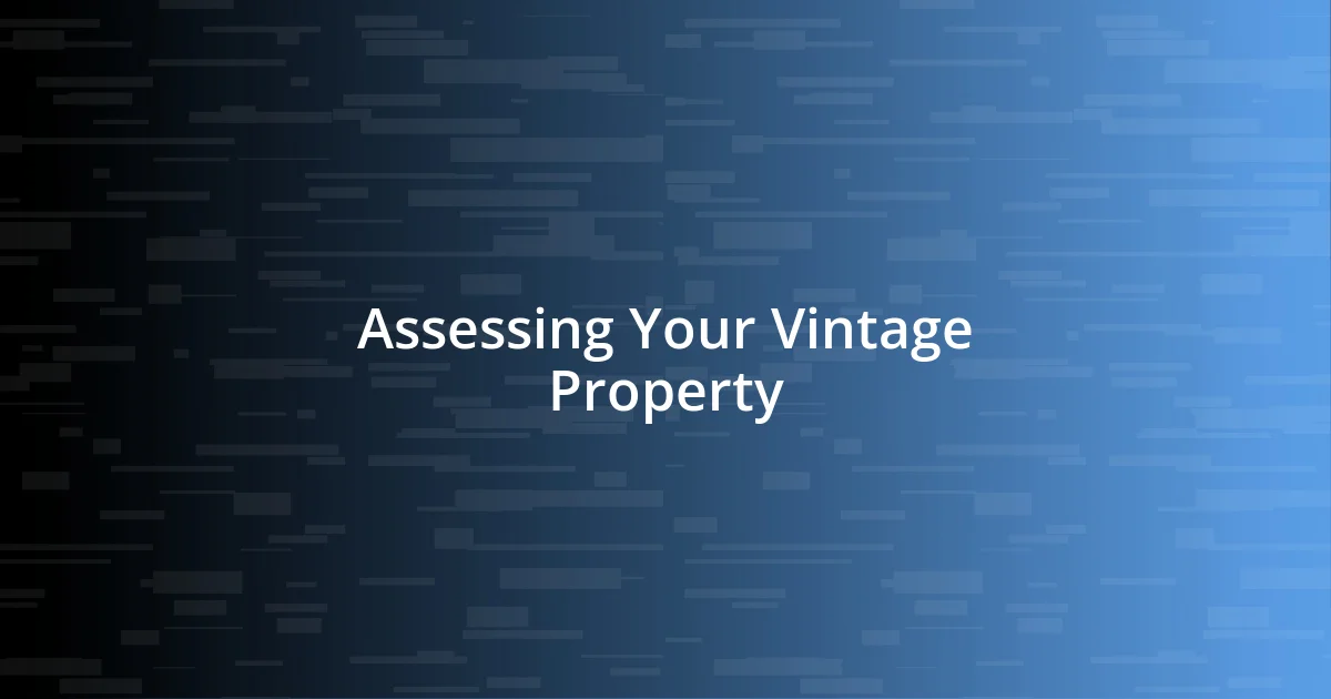 Assessing Your Vintage Property