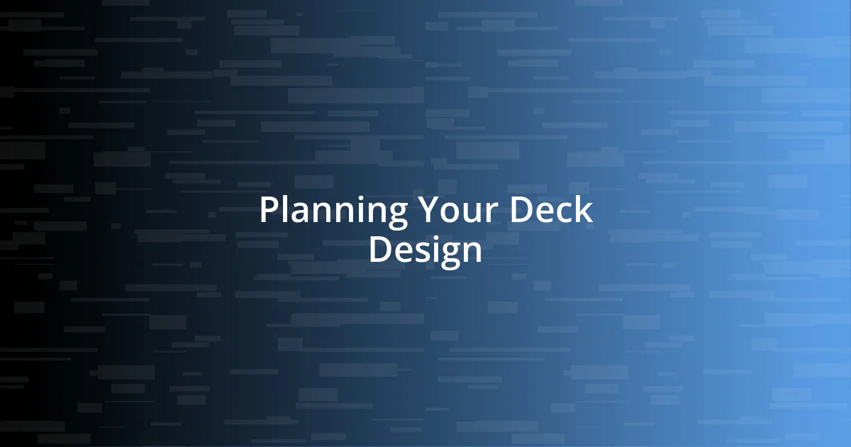 Planning Your Deck Design