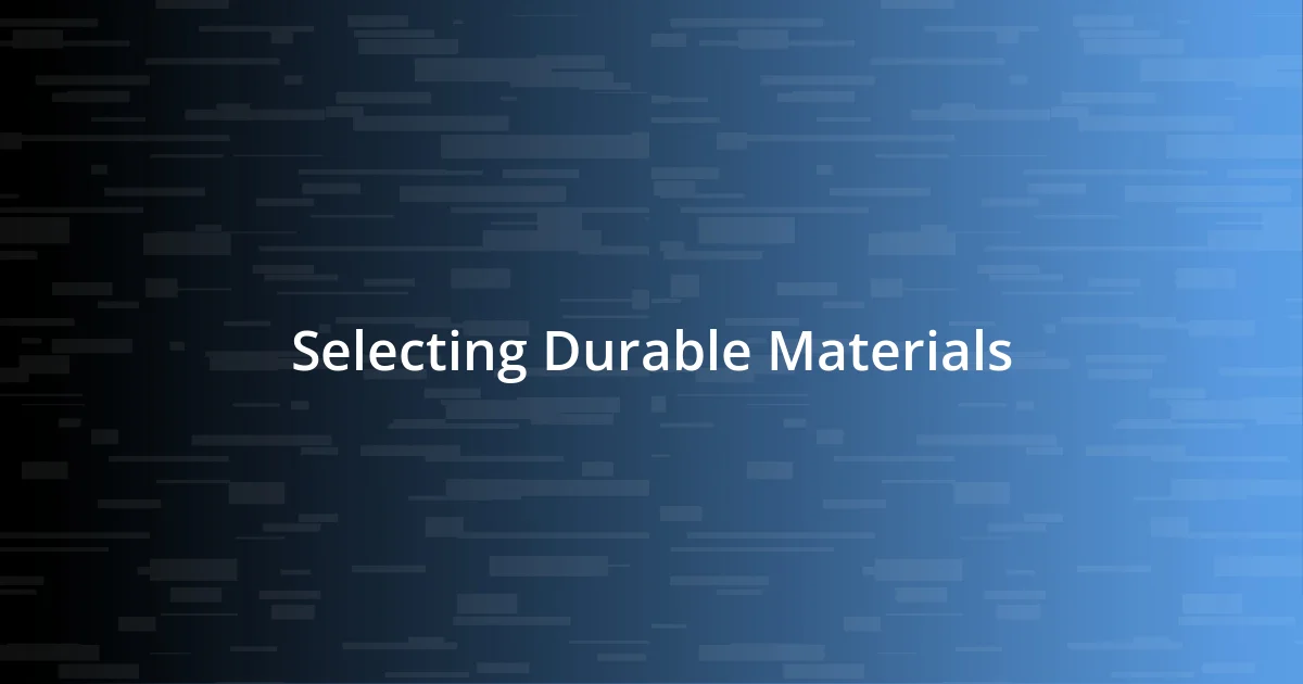 Selecting Durable Materials