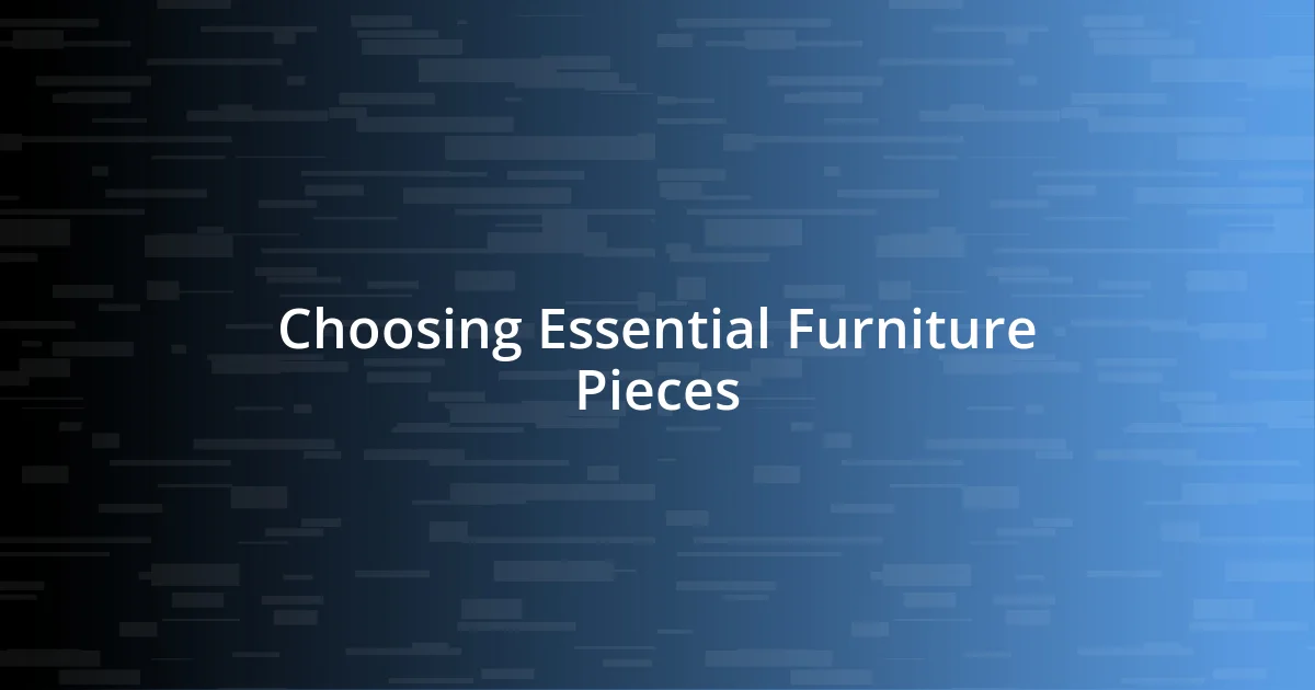 Choosing Essential Furniture Pieces