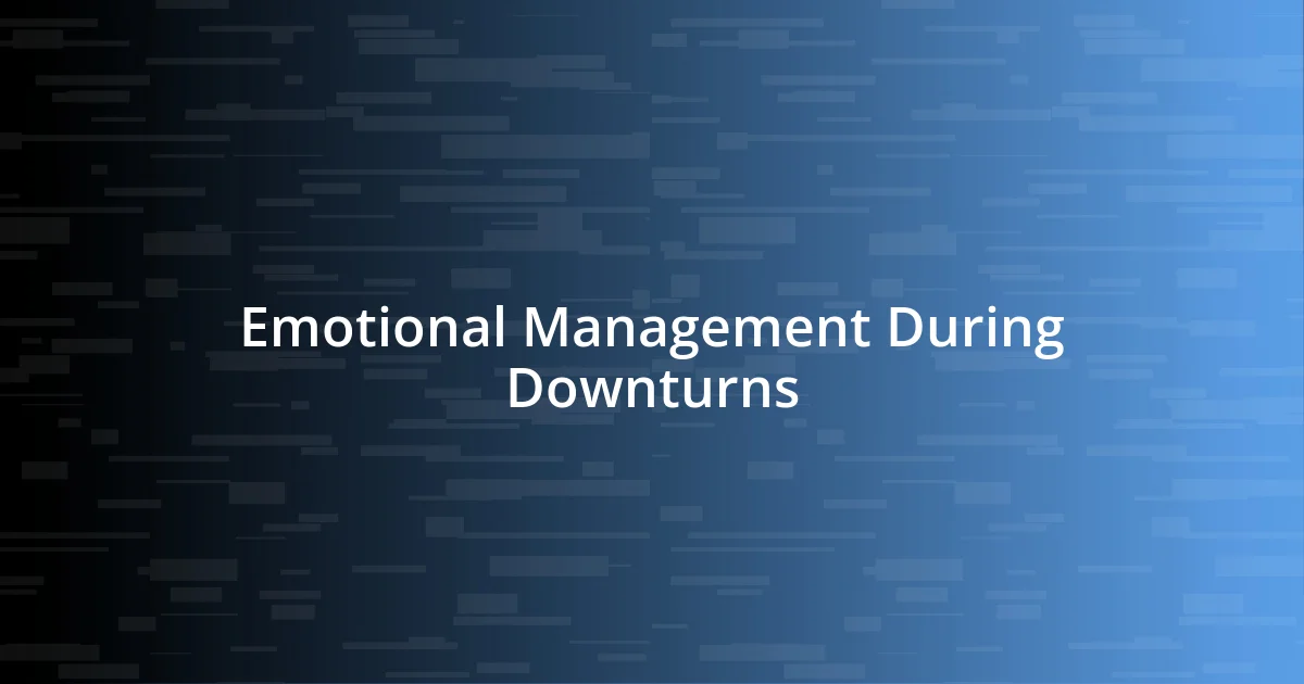 Emotional Management During Downturns